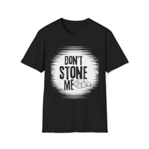 Don't Stone Me T-shirt